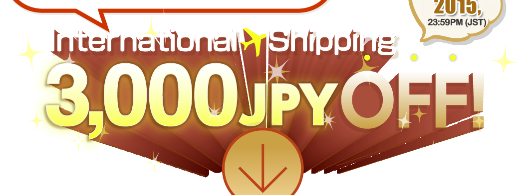 International Shipping 3,000 JPY OFF!