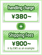 handling charge 380yen~ Shipping Fees 900yen~